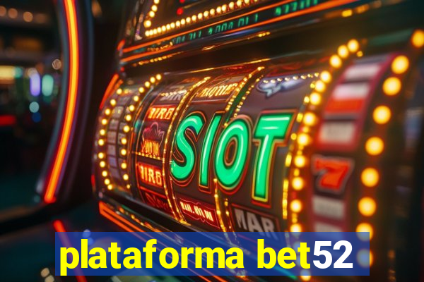 plataforma bet52